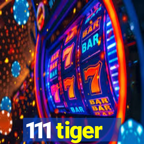 111 tiger